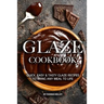 Glaze Cookbook: Quick, Easy Tasty Glaze Recipes to Bring Any Meal to Life