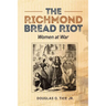 The Richmond Bread Riot: Women at War