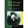 The Divine Dramatist: George Whitefield and the Rise of Modern Evangelicalism