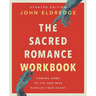 The Sacred Romance Workbook, Updated Edition: Coming Home to the God Who Pursues Your Heart