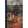 Slavery a Divine Institution