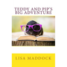 Teddy and Pip's Big Adventure: A Teddy and Pip Story