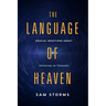 The Language of Heaven: Crucial Questions about Speaking in Tongues