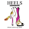 Heels: Adult Coloring Book: It's all about shoes