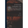 A Voyage Towards the South Pole and Round the World; Volume 1