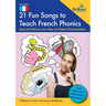 21 Fun Songs to Teach French Phonics: Sing and Dance your Way to Perfect Pronunciation