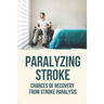 Paralyzing Stroke: Chances Of Recovery From Stroke Paralysis: Paralyzing Stroke