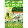 Green Drink Diet Recipes: The Best Clean Green Juicing Recipes to Detox Your Body Naturally