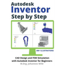 Autodesk Inventor Step by Step: CAD Design and FEM Simulation with Autodesk Inventor for Beginners
