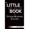 The Little Black Book of Fitness Business Success