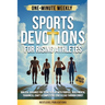 One-Minute Weekly Sports Devotions for Rising Athletes