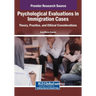Psychological Evaluations in Immigration Cases: Theory, Practice, and Ethical Considerations