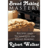 Bread Making Mastery: Recipes and Techniques on Bread Making
