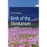 Birth of the Shinkansen: The Origin Story of the World-First Bullet Train