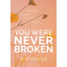 You Were Never Broken: Poems to Save Your Life