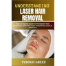 Understanding Laser Hair Removal: Your Complete Guide To Permanent Hair Reduction, Best Skin-Type Treatments, Costs & Aftercare