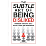 The Subtle Art Of Being Disliked: Freedom Through Self-Acceptance and Resilience