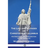 The Life and Voyages of Christopher Columbus: His Discovery and Exploration of the Americas