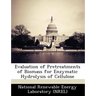 Evaluation of Pretreatments of Biomass for Enzymatic Hydrolysis of Cellulose