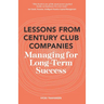 Lessons From Century Club Companies: Managing for Long-Term Success