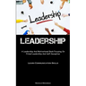 Leadership: A Leadership And Motivational Book Focusing On Primal Leadership And Self-Deception (Learn Communication Skills)