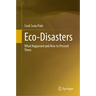 Eco-Disasters: What Happened and How to Prevent Them