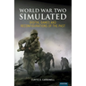 World War Two Simulated: Digital Games and Reconfigurations of the Past