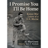 I Promise You I'll Be Home: Korean War Letters of a U.S. Marine