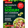 The Complete Low Sodium Diet Cookbook 2024: 2000 Days of Healthy & Delicious Low Sodium Recipes to Lower Your Blood Pressure & Healthy Weight Loss wit