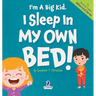 I'm A Big Kid. I Sleep In My Own Bed!: An Affirmation-Themed Toddler Book About Sleeping Alone (Ages 2-4)