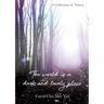 The World Is A Dark And Lovely Place: A Collection of Poetry