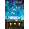 The Only Light in London: A totally unputdownable WW2 story about love and sacrifice