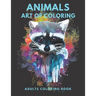 Animals Art Of Coloring: Inspirational Animals Coloring Book For Adult Relaxation;Gift Book Anti-Stress Coloring Pages; Mandalas & Animals Colo