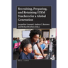 Recruiting, Preparing, and Retaining Stem Teachers for a Global Generation