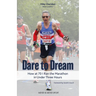 Dare to Dream: How at 70 I Ran the Marathon in Under Three Hours