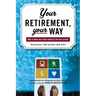 Your Retirement, Your Way: Why it takes more than money to live your dream