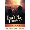 Don't Play Church: New Edition