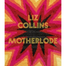 Liz Collins: Motherlode