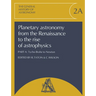 Planetary Astronomy from the Renaissance to the Rise of Astrophysics, Part A, Tycho Brahe to Newton