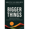 Bigger Things: Reframing Renewal Through the Lens of Historically Biblical Orthodoxy