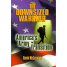 The Downsized Warrior: America's Army in Transition