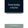 Freeman genealogy in three parts