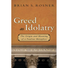 Greed as Idolatry: The Origin and Meaning of a Pauline Metaphor