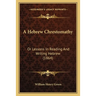 A Hebrew Chrestomathy: Or Lessons In Reading And Writing Hebrew (1864)