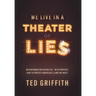 Theater of Lies: Misinformation Divides Us - With Purpose. How to Protect Ourselves, & Why We Must.