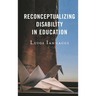 Reconceptualizing Disability in Education