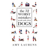 The 32 Worst Mistakes People Make About Dogs