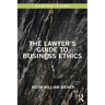 The Lawyer's Guide to Business Ethics
