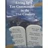 Living by the Ten Commandments in the 21st Century: "Revisiting Ancient Wisdom: Applying the Ten Commandments to Modern Life"