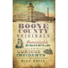 Boone County Originals: Remarkable People and Curious Incidents